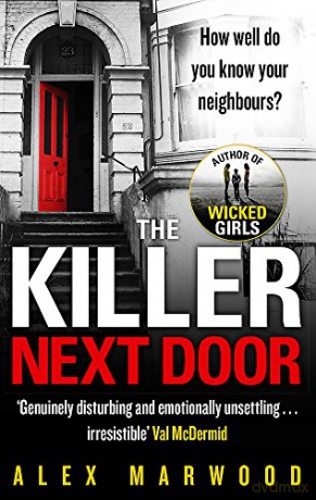 The Killer Next Door: 'The Killer Next Door: An electrifying, addictive thriller you won't be able to put down' (Nathaniel Drinkwater) - Alex Marwood [KSIĄŻKA]