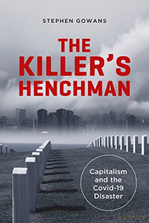 The Killer's Henchman: Capitalism and the Covid-19 Disaster (Baraka Nonfiction) - Stephen Gowans [KSIĄŻKA]
