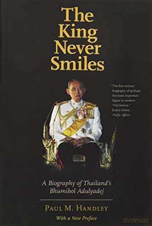 The King Never Smiles: A Biography of Thailand's Bhumibol Adulyadej - Paul M. Handley [KSIĄŻKA]