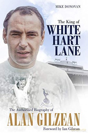 The King of White Hart Lane: The Authorised Biography of Alan Gilzean - Mike Donovan [KSIĄŻKA]