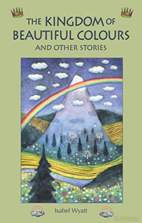 The Kingdom of Beautiful Colours and Other Stories - Isabel Wyatt [KSIĄŻKA]