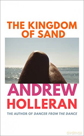 The Kingdom of Sand: the exhilarating new novel from the author of Dancer from the Dance - Andrew Holleran [KSIĄŻKA]