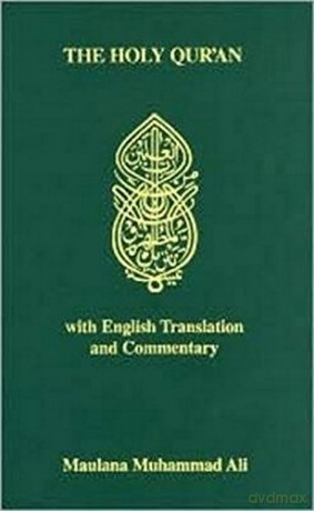 The Koran: Holy Quran - Arabic Text, English Translation and Commentary: With English Translantion and Commentary - Maulana Muhammad Ali [KSIĄŻKA]