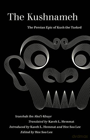 The Kushnameh: The Persian Epic of Kush the Tusked - Iranshah [KSIĄŻKA]