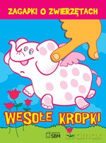 Zagadki o zwierzętach. Wesołe kropki - Opracowanie zbiorowe [KSIĄŻKA]