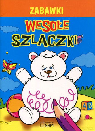 Zabawki. Wesołe szlaczki - Opracowanie zbiorowe [KSIĄŻKA]