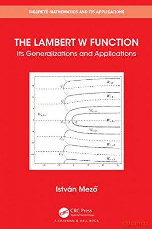 The Lambert W Function: Its Generalizations and Applications (Discrete Mathematics and Its Applications) - Istvan Mezo [KSIĄŻKA]