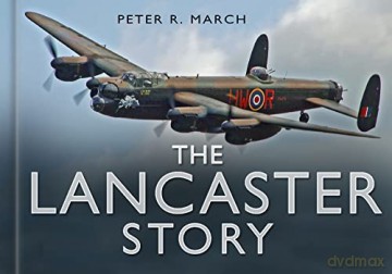 The Lancaster Story (Story of) - Peter R. March [KSIĄŻKA]