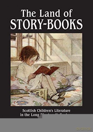 The Land of Story-Books: Scottish Children's Literature in the Long Nineteenth Century: 23 (Occasional Papers) - Sarah Dunnigan [KSIĄŻKA]