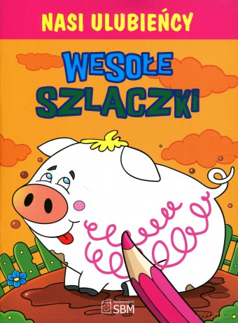 Nasi ulubieńcy. Wesołe szlaczki [KSIĄŻKA]