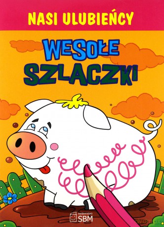 Nasi ulubieńcy. Wesołe szlaczki [KSIĄŻKA]