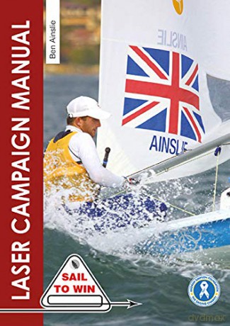 The Laser Campaign Manual: Top Tips from the World's Most Successful Olympic Sailor: 10 (Sail to Win) - Ben Ainslie [KSIĄŻKA]