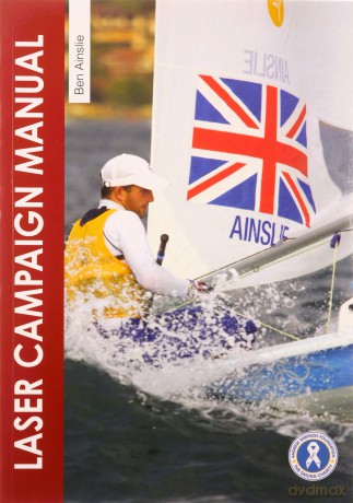 The Laser Campaign Manual: Top Tips from the World's Most Successful Olympic Sailor: 10 (Sail to Win) - Ben Ainslie [KSIĄŻKA]