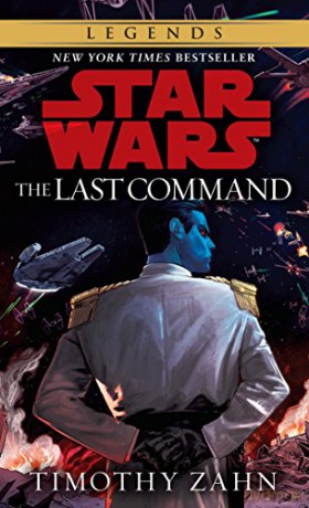 The Last Command: Star Wars Legends (The Thrawn Trilogy): 3 (Star Wars: The Thrawn Trilogy - Legends) - Timothy Zahn [KSIĄŻKA]