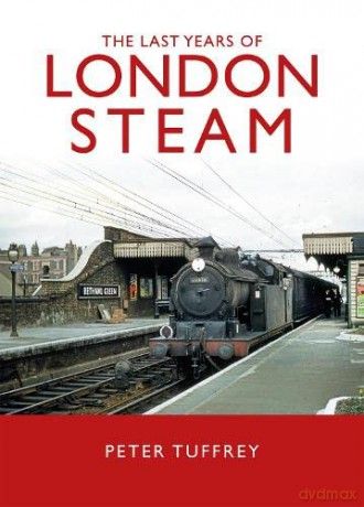 The Last Days of London Steam - Peter Tuffrey [KSIĄŻKA]