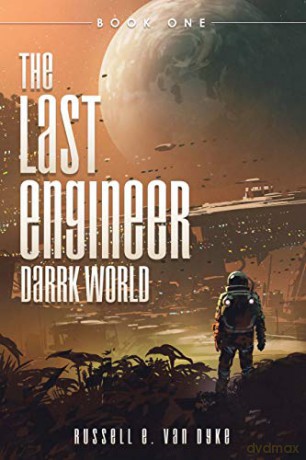 THE LAST ENGINEER: Darrk World: Book One - Russell E. Van Dyke [KSIĄŻKA]