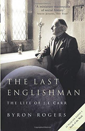 The Last Englishman: The Life of J.L. Carr - Byron Rogers [KSIĄŻKA]