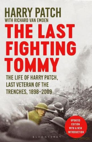 The Last Fighting Tommy: The Life of Harry Patch, Last Veteran of the Trenches, 1898-2009 - Richard van Emden [KSIĄŻKA]