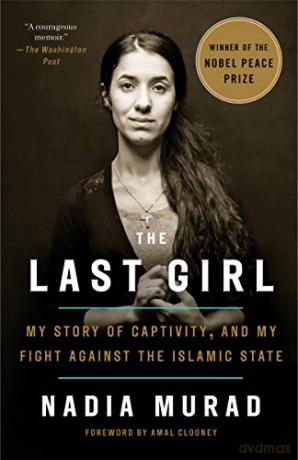 The Last Girl: My Story of Captivity, and My Fight Against the Islamic State - Nadia Murad [KSIĄŻKA]