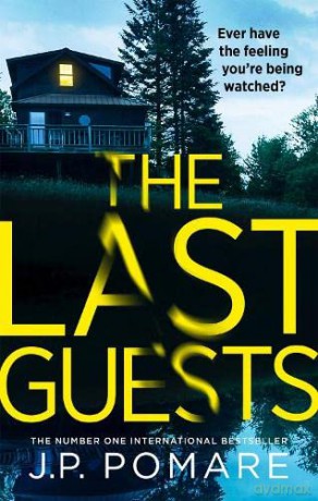 The Last Guests: The chilling, unputdownable new thriller by the Number One internationally bestselling author - J P Pomare [KSIĄŻKA]