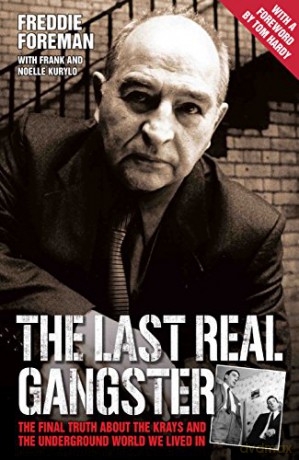 The Last Real Gangster: The Final Truth About the Krays and the Underworld We Lived in - Freddie Foreman [KSIĄŻKA]
