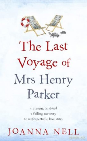 The Last Voyage of Mrs Henry Parker: An unforgettable love story from the author of Kindle bestseller THE SINGLE LADIES OF JACARANDA RETIREMENT VILLAGE - Joanna Nell [KSIĄŻKA]