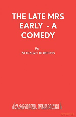 The Late Mrs. Early, a Comedy - Norman Robbins [KSIĄŻKA]