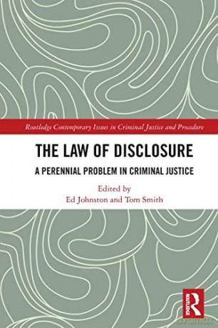 The Law of Disclosure: A Perennial Problem in Criminal Justice (Routledge Contemporary Issues in Criminal Justice and Procedure) - Ed Johnston [KSIĄŻKA]