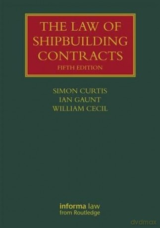 The Law of Shipbuilding Contracts (Lloyd's Shipping Law Library) - Simon Curtis [KSIĄŻKA]