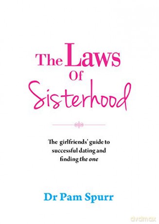 The Laws of Sisterhood: The Rules for Successful Dating, Keeping Your Friends, and Finding the One - Pam Spurr [KSIĄŻKA]