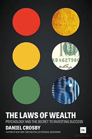 The Laws of Wealth: Psychology and the secret to investing success - Daniel Crosby [KSIĄŻKA]