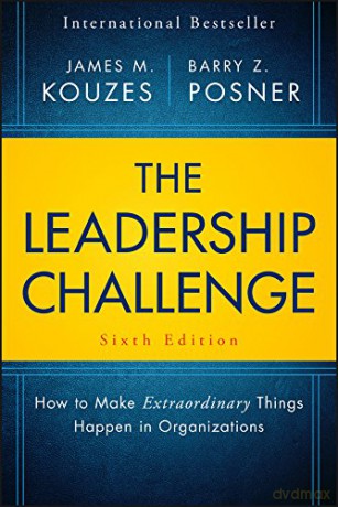 The Leadership Challenge: How to Make Extraordinary Things Happen in Organizations (J-B Leadership Challenge: Kouzes/Posner) - James M. Kouzes [KSIĄŻKA]