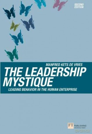 The Leadership Mystique: Leading behavior in the human enterprise (Financial Times Series) - Manfred Kets De Vries [KSIĄŻKA]