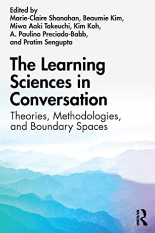 The Learning Sciences in Conversation: Theories, Methodologies, and Boundary Spaces - Marie-Claire Shanahan [KSIĄŻKA]