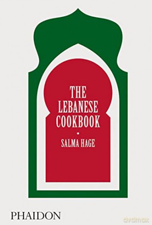The Lebanese Cookbook - Salma Hage [KSIĄŻKA]