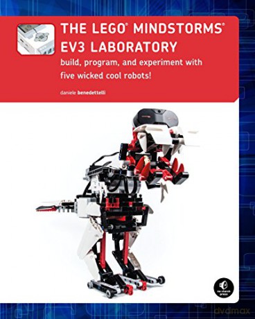 The LEGO MINDSTORMS EV3 Laboratory: Build, Program, and Experiment with Five Wicked Cool Robots! - Daniele Benedettelli [KSIĄŻKA]
