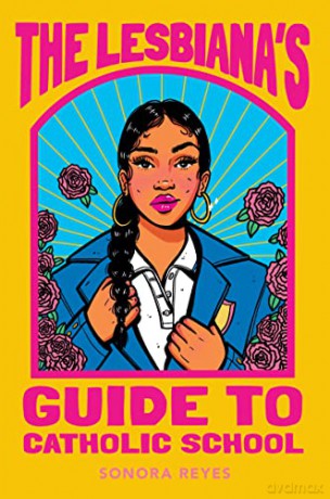 The Lesbiana's Guide to Catholic School - Sonora Reyes [KSIĄŻKA]