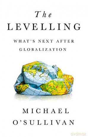 The Levelling: What's Next After Globalization - Michael O'Sullivan [KSIĄŻKA]