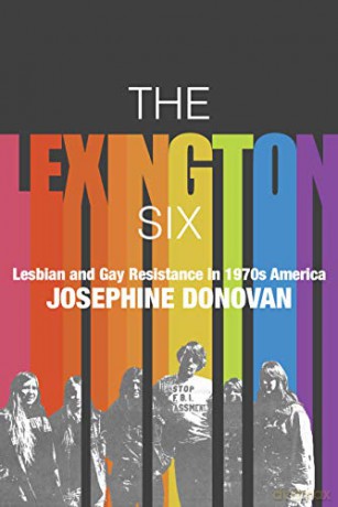The Lexington Six: Lesbian and Gay Resistance in 1970s America - Josephine Donovan [KSIĄŻKA]
