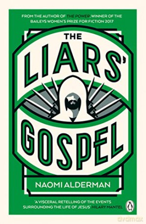 The Liars' Gospel: From the author of The Power, winner of the Baileys Women's Prize for Fiction 2017 - Naomi Alderman [KSIĄŻKA]