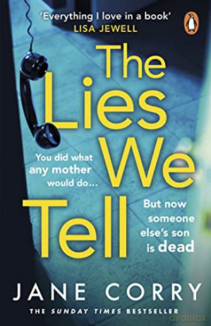 The Lies We Tell: The twist-filled, emotional new page-turner from the Sunday Times bestselling author of I MADE A MISTAKE - Jane Corry [KSIĄŻKA]