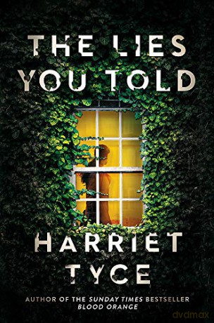 The Lies You Told: The unmissable thriller from the bestselling author of Blood Orange - Harriet Tyce [KSIĄŻKA]