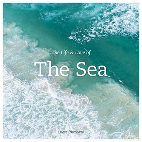 The Life and Love of the Sea - Lewis Blackwell [KSIĄŻKA]
