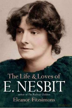 The Life and Loves of E. Nesbit: Author of the Railway Children - Eleanor Fitzsimons [KSIĄŻKA]