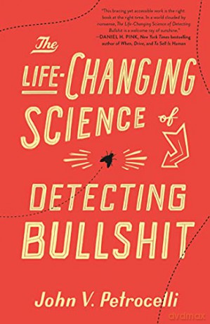 The Life Changing Science of Detecting Bullshit - John V. Petrocelli [KSIĄŻKA]