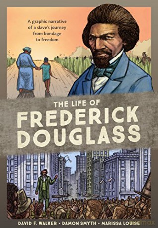 The Life of Frederick Douglass: A Graphic Narrative of a Slave's Journey from Bondage to Freedom - David F. Walker [KSIĄŻKA]