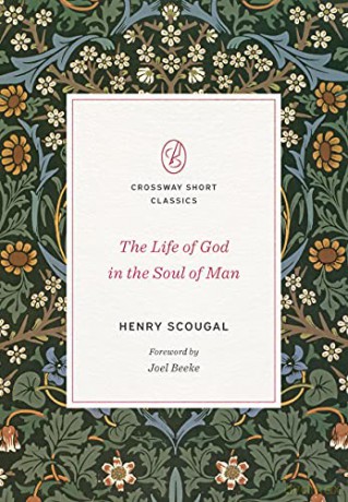 The Life of God in the Soul of Man (Crossway Short Classics) - Henry Scougal [KSIĄŻKA]