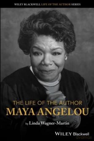 The Life of the Author: Maya Angelou - Linda Wagner-Martin [KSIĄŻKA]