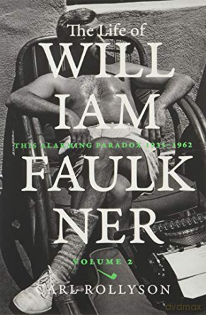 The Life of William Faulkner: This Alarming Paradox, 1935-1962 - Carl Rollyson [KSIĄŻKA]