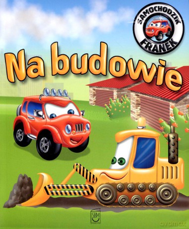 Na budowie. Samochodzik Franek - Elżbieta Wójcik [KSIĄŻKA]